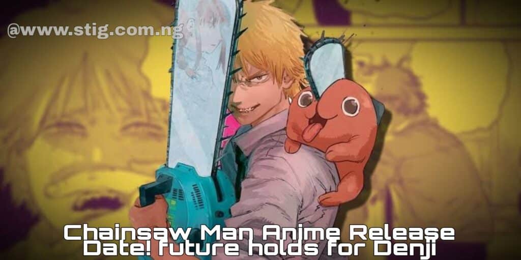 Chainsaw Man Anime Release Date! future holds for Denji