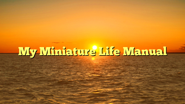 My Miniature Life Manual